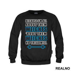 Because I'm All About Them Weights, 'bout Them Weights No Treadmill - Trening