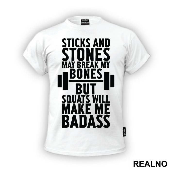 Sticks And Stones May Break My Bones But Squats Will Make Me Badass - Trening