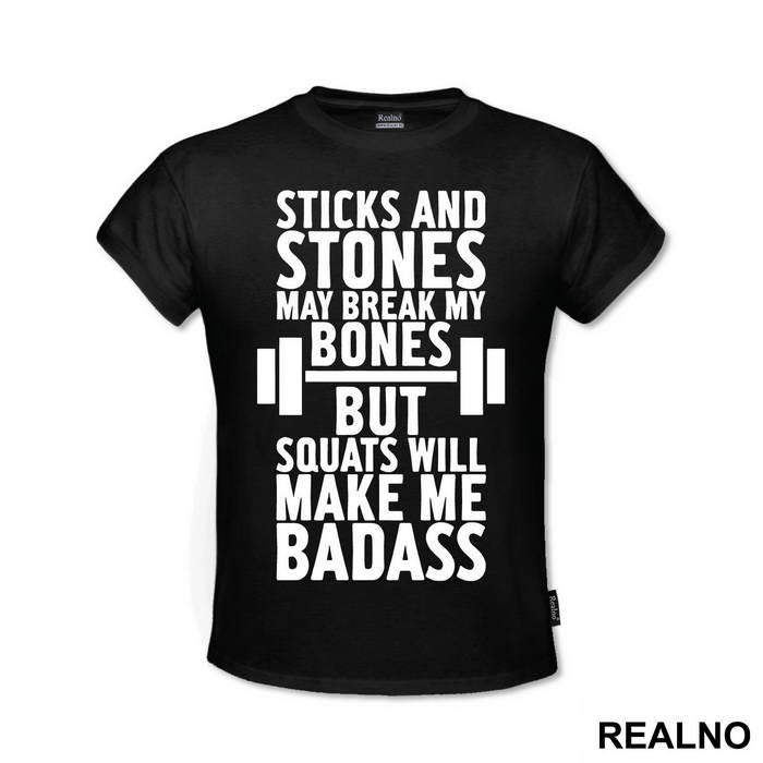 Sticks And Stones May Break My Bones But Squats Will Make Me Badass - Trening