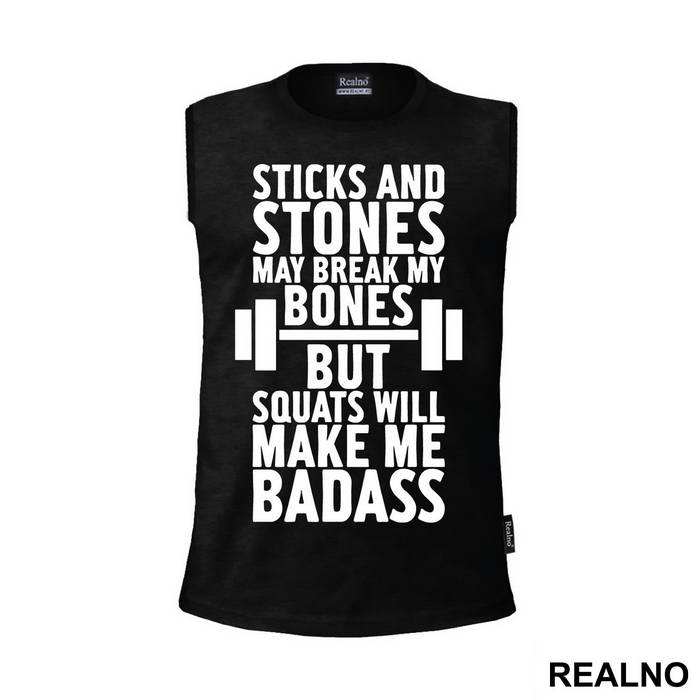 Sticks And Stones May Break My Bones But Squats Will Make Me Badass - Trening