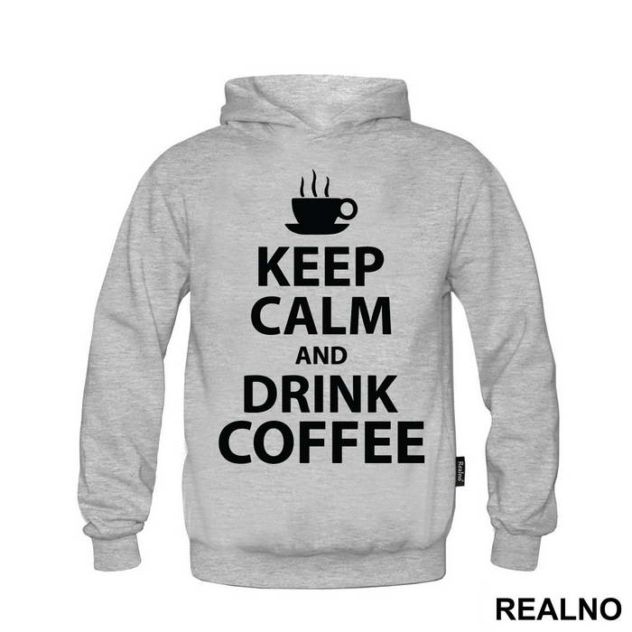 Keep Calm And Drink Coffee - Kafa - Majica