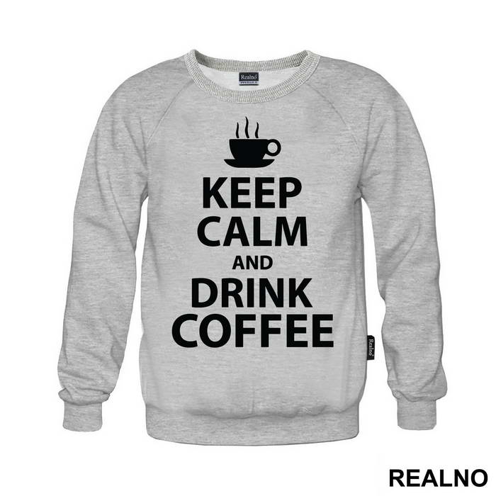 Keep Calm And Drink Coffee - Kafa - Majica