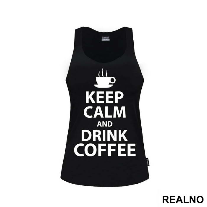 Keep Calm And Drink Coffee - Kafa - Majica