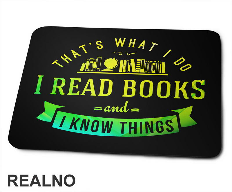 I Read Books And I Know Things - Čitanje - Knjige - Podloga za miš