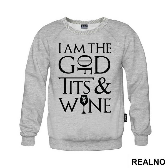 I Am The God Of Tits And Wine - Tyrion Lannister - House Lannister - Game Of Thrones - GOT