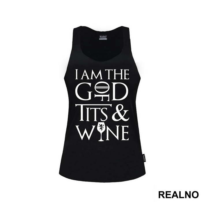 I Am The God Of Tits And Wine - Tyrion Lannister - House Lannister - Game Of Thrones - GOT