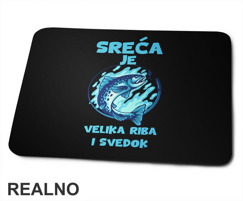 Sreća Je Velika Riba I Svedok - Pecanje - Fishing - Podloga za miš