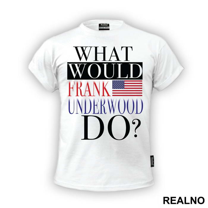 What Would Frank Underwood Do? - House Of Cards