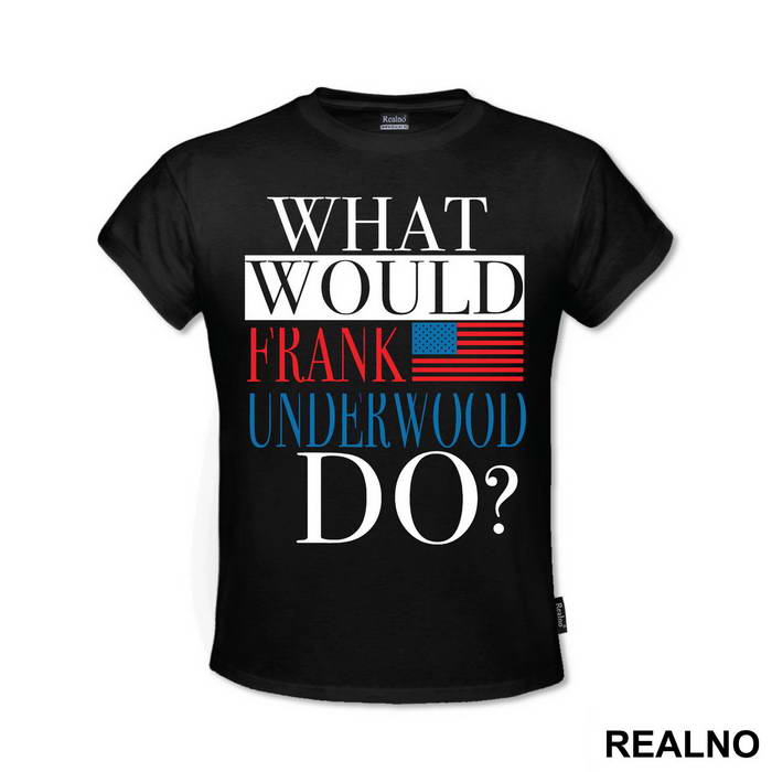 What Would Frank Underwood Do? - House Of Cards