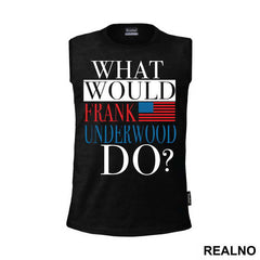 What Would Frank Underwood Do? - House Of Cards