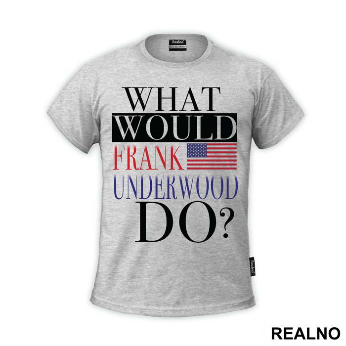 What Would Frank Underwood Do? - House Of Cards
