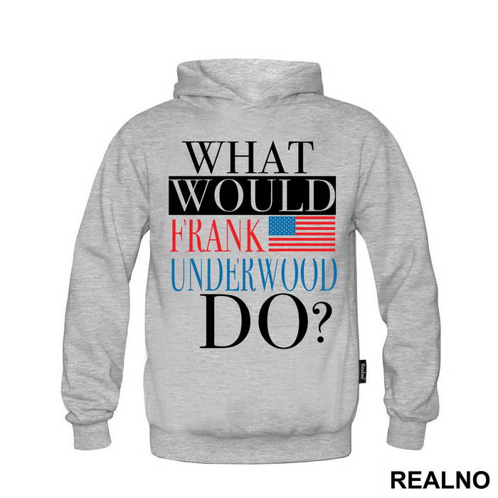 What Would Frank Underwood Do? - House Of Cards