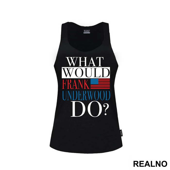 What Would Frank Underwood Do? - House Of Cards