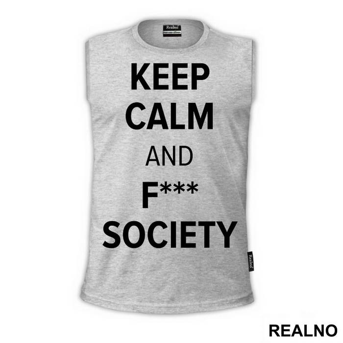 Keep Calm And F*** Society - Mr. Robot