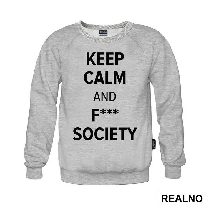 Keep Calm And F*** Society - Mr. Robot