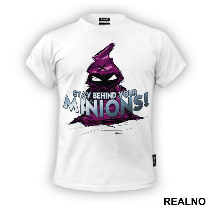 Stay Behind Your Minions - League Of Legends - Majica