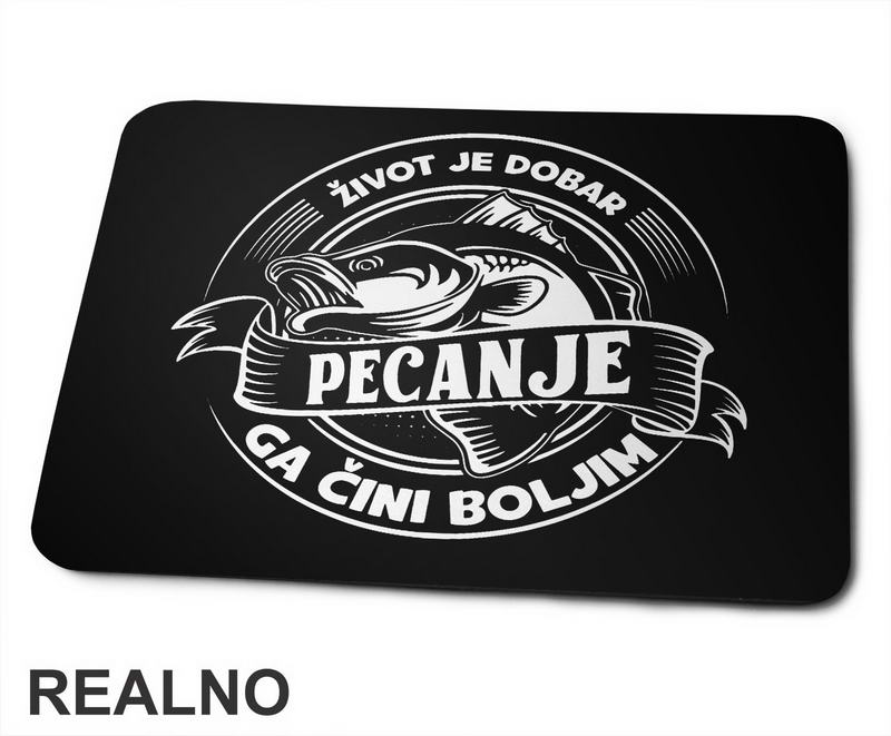 Život Je Dobar, Pecanje Ga Čini Boljim - Podloga za miš