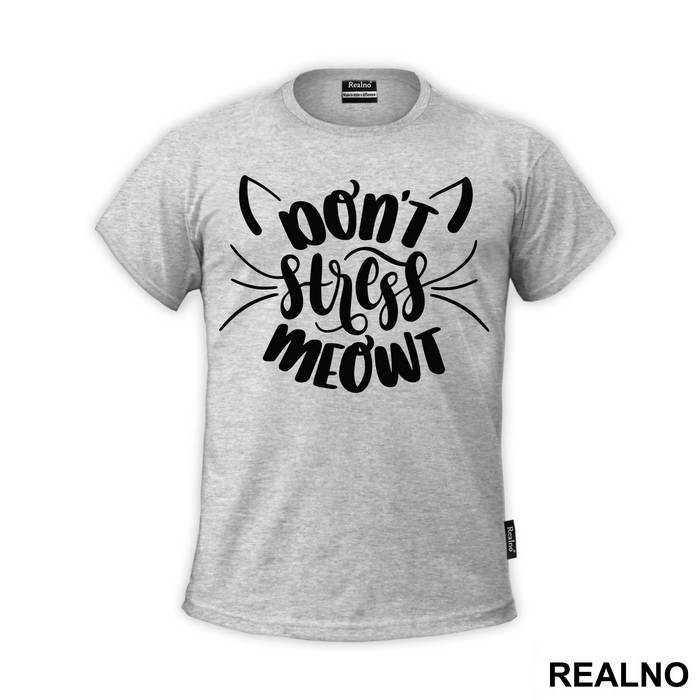 Don't Stress Meowt - Humor - Majica