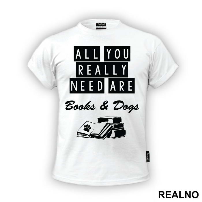 All You Really Need Are Books And Dogs - Humor - Majica