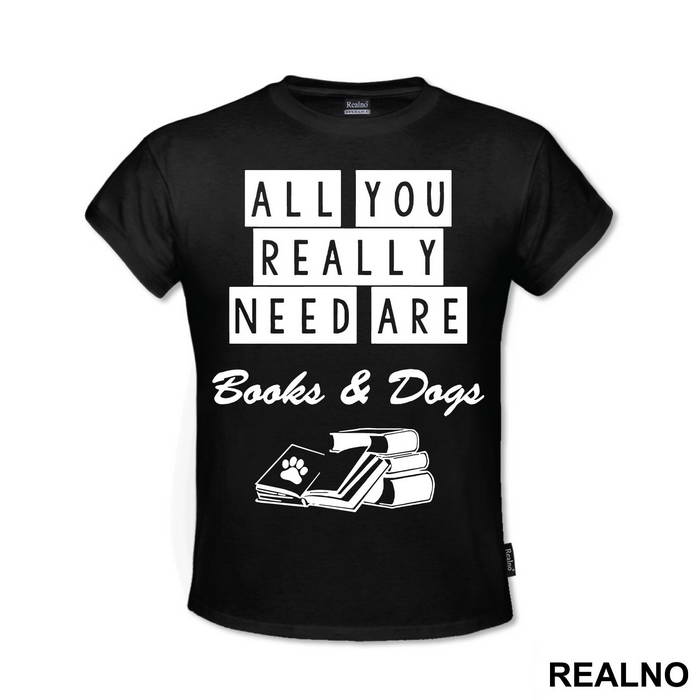 All You Really Need Are Books And Dogs - Humor - Majica