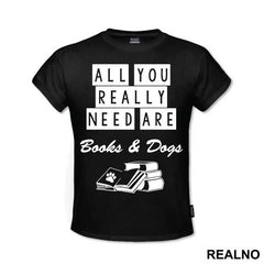 All You Really Need Are Books And Dogs - Humor - Majica