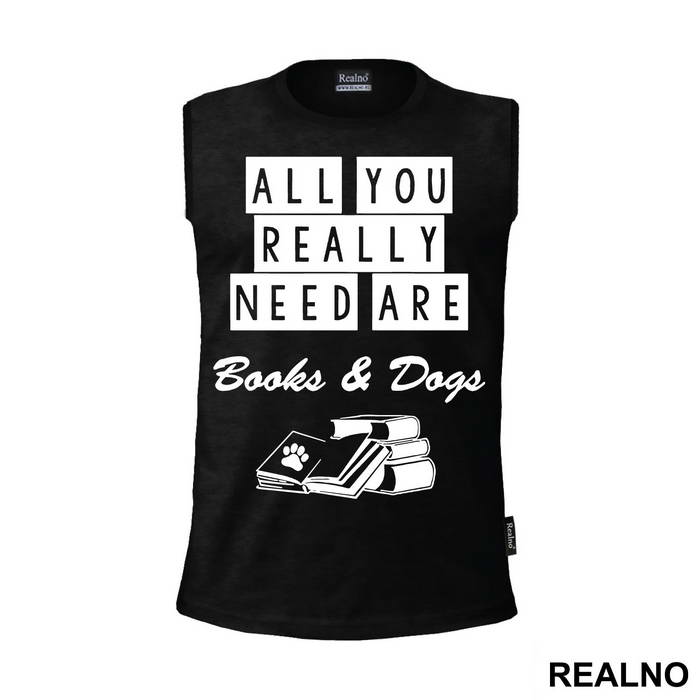 All You Really Need Are Books And Dogs - Humor - Majica