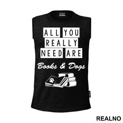 All You Really Need Are Books And Dogs - Humor - Majica