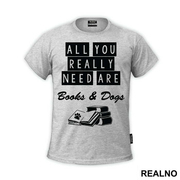 All You Really Need Are Books And Dogs - Humor - Majica