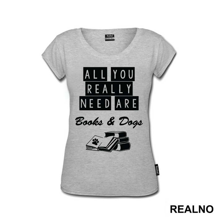 All You Really Need Are Books And Dogs - Humor - Majica