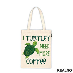 I Turtley Need More Coffee - Humor - Majica