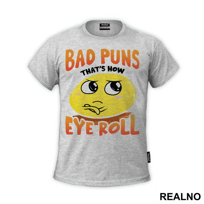 Bad Puns That's How Eye Roll - Humor - Majica