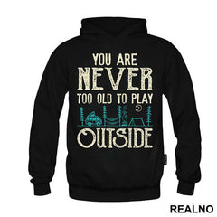 You Are Never Too Old To Play Outside - Planinarenje - Kampovanje - Priroda - Nature