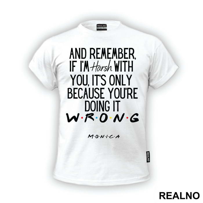 If I'm Harsh With You It's Only Because You're - Friends - Prijatelji