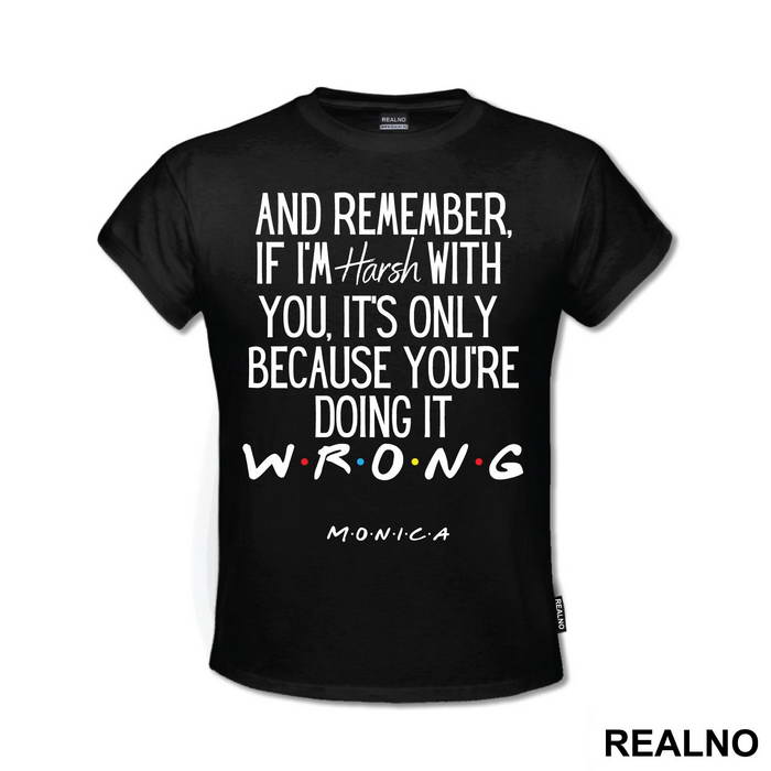 If I'm Harsh With You It's Only Because You're - Friends - Prijatelji