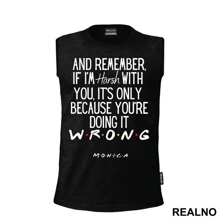 If I'm Harsh With You It's Only Because You're - Friends - Prijatelji