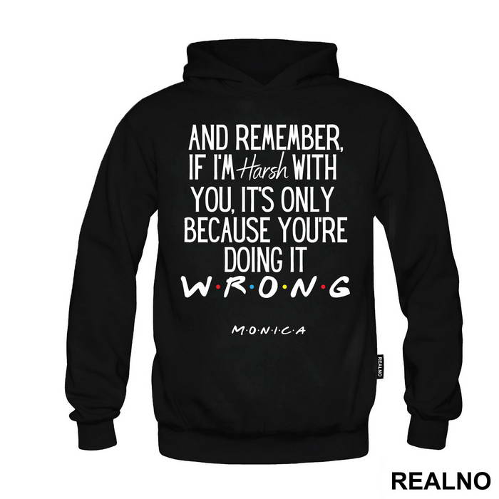 If I'm Harsh With You It's Only Because You're - Friends - Prijatelji