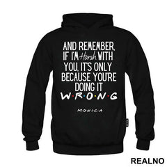 If I'm Harsh With You It's Only Because You're - Friends - Prijatelji