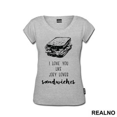 I Love You Like Joey Loves Sandwiches - Friends - Prijatelji