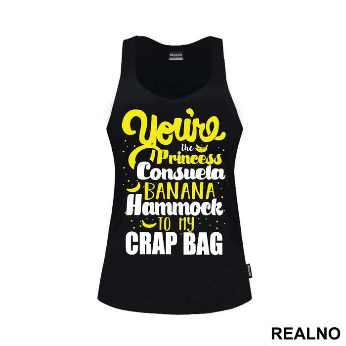 You're The Princess Consuela Banana Hammock To My Carp Bag - Friends - Prijatelji