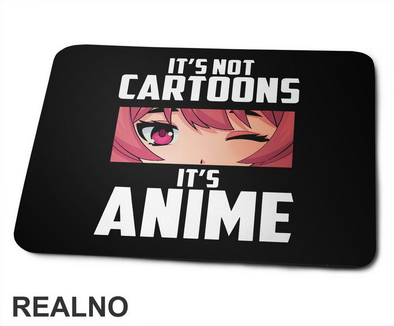 It's Not Cartoons - Anime - Podloga za miš