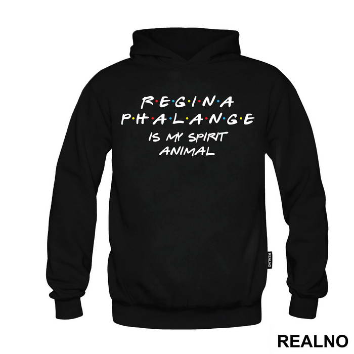 Regina Phalange Is My Spirit Animal - Friends - Prijatelji