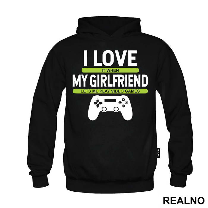 I Love It When My Girlfriend Lets Me Play Video Games - Ljubav - Geek