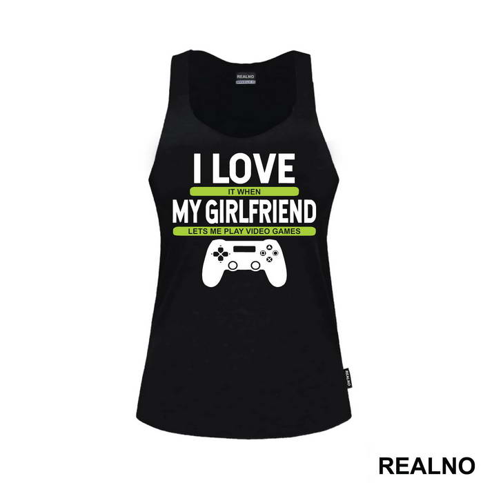 I Love It When My Girlfriend Lets Me Play Video Games - Ljubav - Geek
