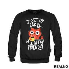 I Get Up Early Or I Get Up Friendly - Cat - Mačke - Coffee - Humor