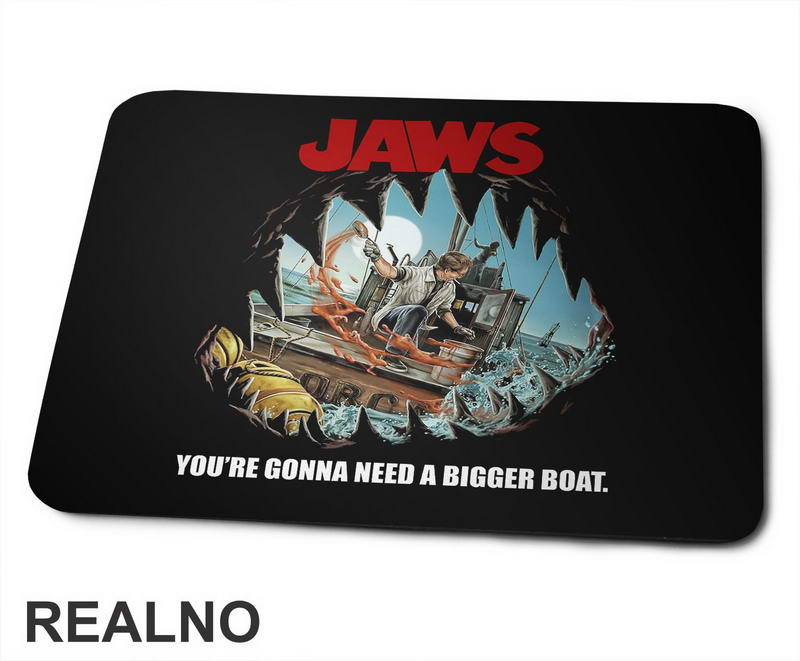 You’re Gonna Need A Bigger Boat - Jaws - Filmovi - Podloga za miš