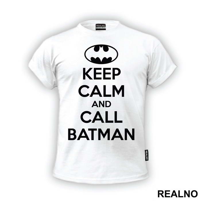 Keep Calm And Call Batman - Batman