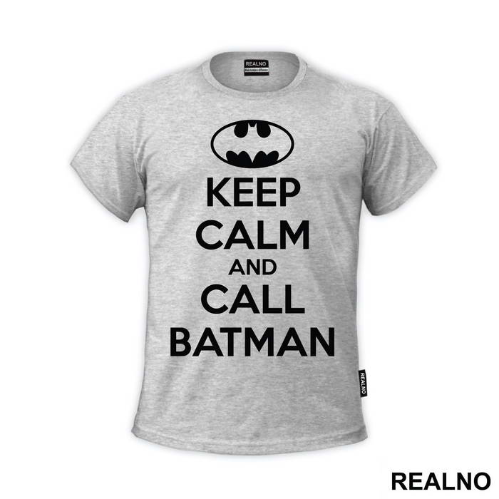 Keep Calm And Call Batman - Batman