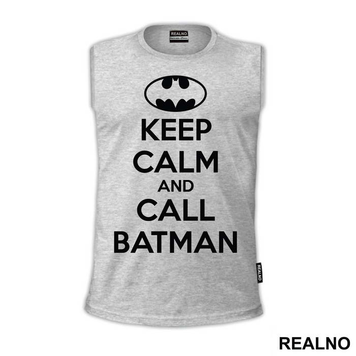 Keep Calm And Call Batman - Batman