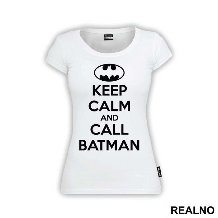Keep Calm And Call Batman - Batman