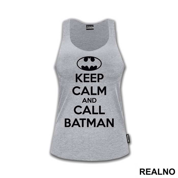 Keep Calm And Call Batman - Batman